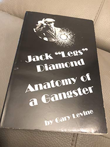 Imagen de archivo de JACK "LEGS" DIAMOND Anatomy of a Gangster a la venta por Gian Luigi Fine Books