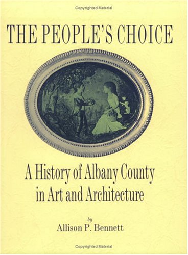 Imagen de archivo de The People's Choice: A History of Albany County in Art and Architecture a la venta por austin books and more