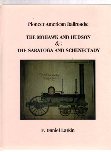 Pioneer American Railroads: The Mohawk And Hudson & The Saratoga And Schenectady [signed]