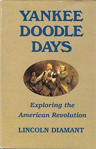 Stock image for Yankee Doodle Days Exploring the American Revolution for sale by Willis Monie-Books, ABAA