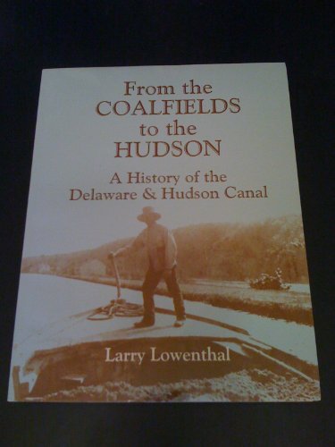 Beispielbild fr From the Coalfields to the Hudson: A History of the Delaware & Hudson Canal zum Verkauf von Books Unplugged