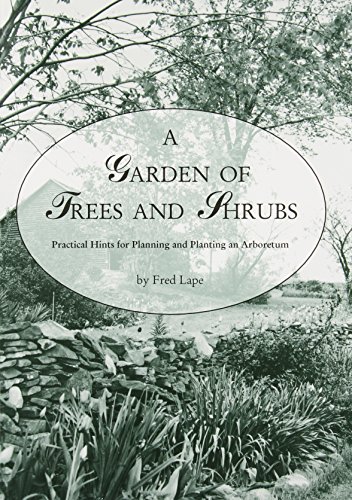 Beispielbild fr A Garden of Trees and Shrubs: Practical Hints for Planning and Planting an Arboretum zum Verkauf von WorldofBooks