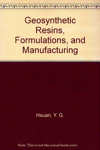 Stock image for Geosynthetic Resins, Formulations, and Manufacturing Hsuan, Y. G. and Koerner, Robert M. for sale by Librairie Parrsia