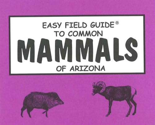 Easy Field Guide to Common Mammals of Arizona (9780935810165) by Richard Nelson; Sharon Nelson; Nelson, Sharon