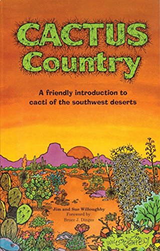 9780935810660: Cactus Country: A Friendly Introduction to Cacti of the Southwest Deserts