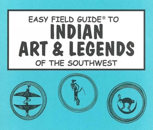 Imagen de archivo de Easy Field Guide to Indian Art & Legends of the Southwest (Easy Field Guides) a la venta por Gulf Coast Books