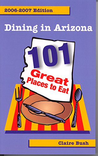 9780935810721: Dining in Arizona: 101 Great Places to Eat