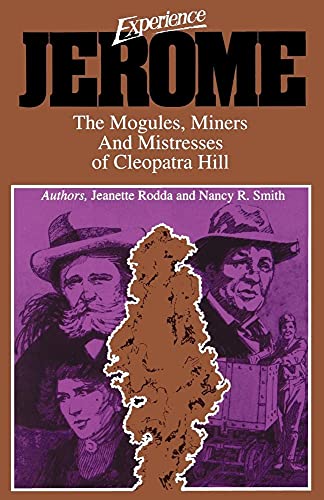 Imagen de archivo de Experience Jerome: The Moguls, Miners, and Mistresses of Cleopatra Hill a la venta por Revaluation Books