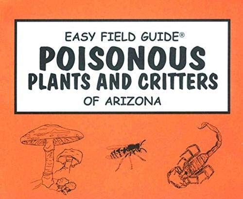 Stock image for Easy Field Guide Poisonous Plants Critters Of Arizona for sale by PBShop.store US