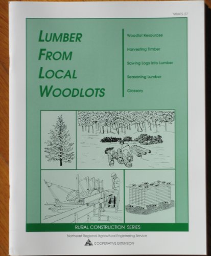 Stock image for Lumber from Local Woodlots (Northeast Regional Agricultural Engineering Service, No 23) for sale by Alien Bindings