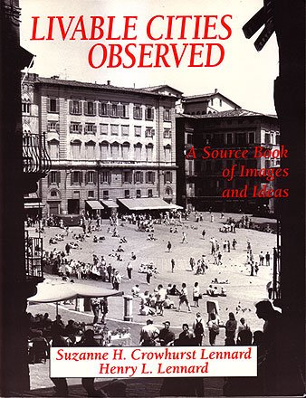 Stock image for Livable Cities Observed: A Source Book of Images and Ideas for City Officials, Community Leaders, Architects, Planners and All Other Committed for sale by The Book Spot