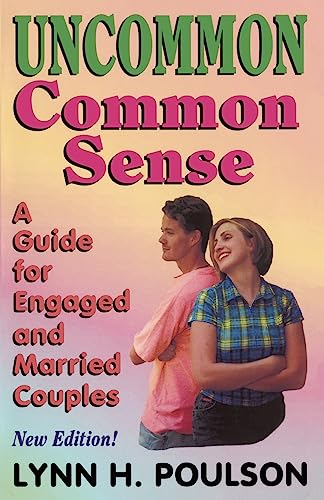 Stock image for Uncommon Common Sense: A Guide for Engaged and Married Couples for sale by ThriftBooks-Dallas