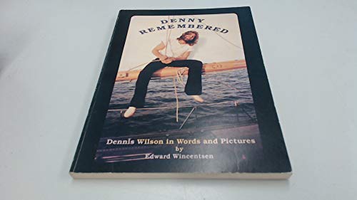 9780935839050: Denny Remembered: Dennis Wilson in Words and Pictures