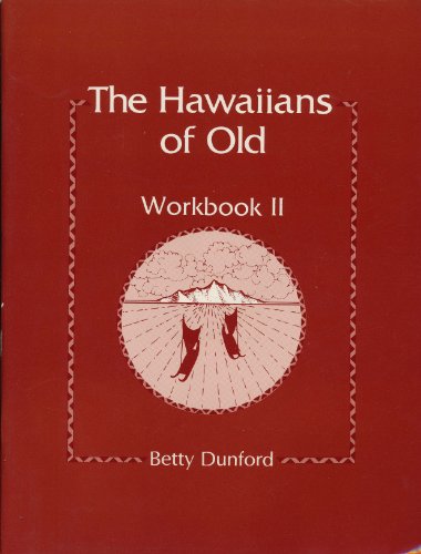 Hawaiians of Old Workbook II (9780935848083) by Betty Dunford