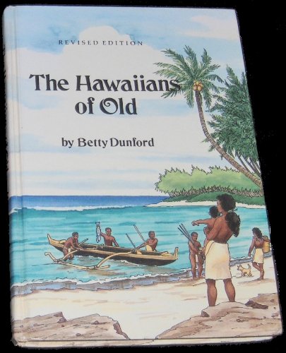 The Hawaiians of Old (9780935848434) by Betty Dunford; Elizabeth P. Dunford