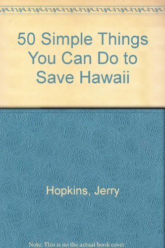 Stock image for Fifty Simple Things You Can Do to Save Hawaii for sale by Discover Books