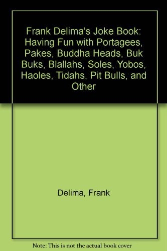 Imagen de archivo de Frank Delima's Joke Book: Having Fun with Portagees, Pakes, Buddha Heads, Buk Buks, Blallahs, Soles, Yobos, Haoles, Tidahs, Pit Bulls, and Other a la venta por ThriftBooks-Dallas
