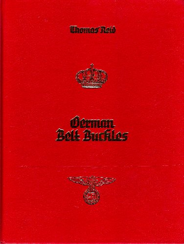 Beispielbild fr German belt buckles, 1847-1945: An illustrated history zum Verkauf von Flying Danny Books