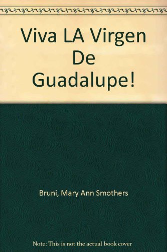 Viva LA Virgen De Guadalupe! (9780935857191) by Bruni, Mary Ann Smothers; Hinojosa, Gilberto M.