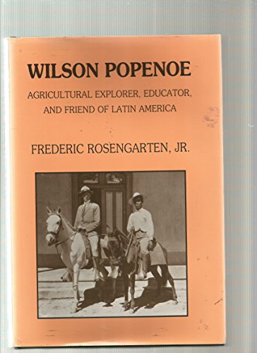 WILSON POPENOE. Agricultural Explorer, Educator, and Friend of Latin America