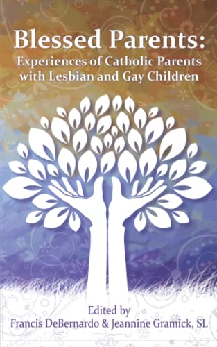 Beispielbild fr Blessed Parents: Experiences of Catholic Parents with Lesbian and Gay Children zum Verkauf von GreatBookPrices