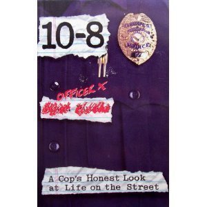 Stock image for Ten-Eight : A Cop's Honest Look at Life on the Street for sale by Better World Books: West