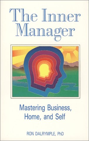 Stock image for The Inner Manager : Mastering Business, Home and Self for sale by Better World Books
