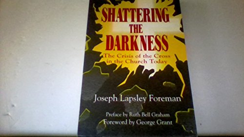 9780935883039: Shattering the Darkness: The Crisis of the Cross in the Church Today