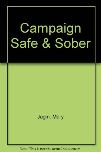 Campaign Safe & Sober (9780935890051) by Jagin, Mary; Russell, Mary; Smith, T.; Wylie, Mary A.