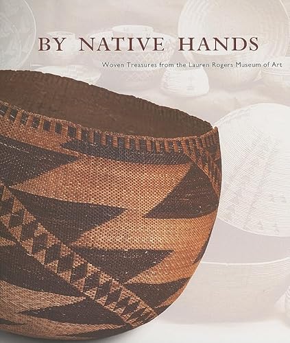 9780935903072: By Native Hands: Woven Treasures from the Lauren Rogers Museum of Art