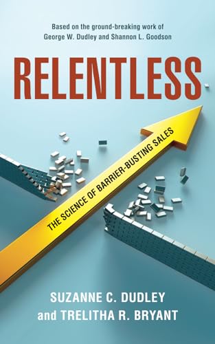 Stock image for Relentless: The Science of Barrier-Busting Sales for sale by Red's Corner LLC