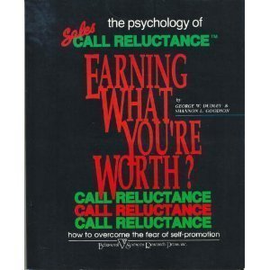 Beispielbild fr Earning What You're Worth : The Psychology of Sales Call Reluctance zum Verkauf von Better World Books