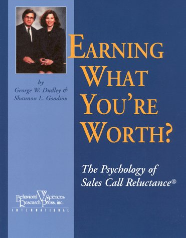 Imagen de archivo de Earning What You're Worth?: The Psychology of Sales Call Reluctance a la venta por SecondSale