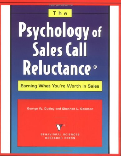 Stock image for The Psychology of Sales Call Reluctance: Earning What You're Worth in Sales for sale by SecondSale