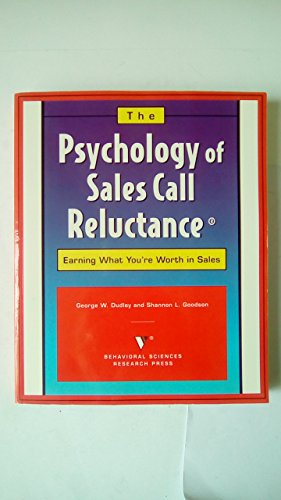 Stock image for The Psychology of Sales Call Reluctance : Earning What You're Worth in Sales for sale by Better World Books