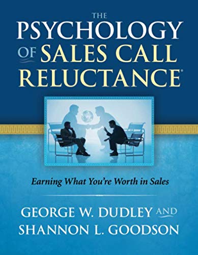 Stock image for The Psychology of Sales Call Reluctance: Earning What You're Worth in Sales for sale by Once Upon A Time Books