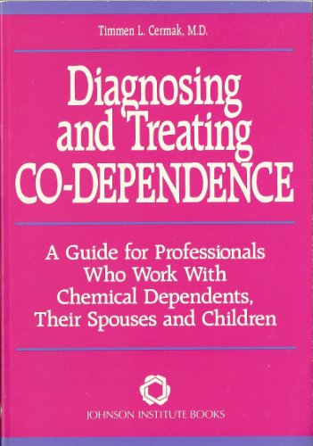 Beispielbild fr Diagnosing and Treating Co-Dependence: A Guide for Professionals Who Work With Chemical Dependents, Their Spouses, and Children zum Verkauf von Books of the Smoky Mountains