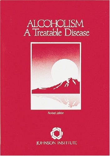 Alcoholism a Treatable Disease: Revised Edition