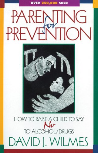 Imagen de archivo de Parenting for Prevention: How to Raise a Child to Say No to Alcohol/Drugs a la venta por SecondSale