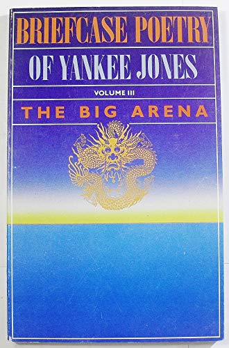Beispielbild fr Briefcase Poetry of Yankee Jones: The Big Arena (Vol III) zum Verkauf von Wonder Book