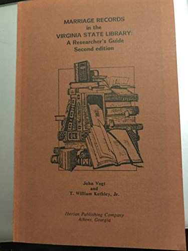 Marriage Records in the Virginia State Library: A Researcher's Guide (Virginia historic marriage ...