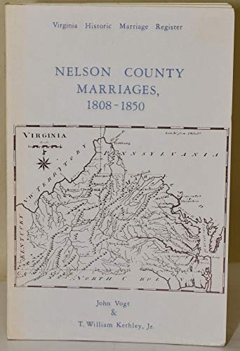 Nelson County: Virginia Marriages 1808-1850 (9780935931099) by Vogt, John; Kethley T. William, Jr.