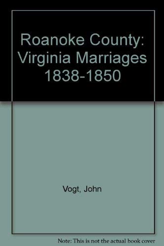 Beispielbild fr Roanoke County: Virginia Marriages 1838-1850 zum Verkauf von Royal Oak Bookshop
