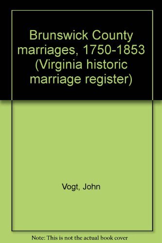 Beispielbild fr Brunswick County marriages, 1750-1853 (Virginia historic marriage register) zum Verkauf von Sequitur Books