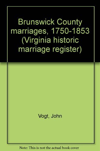 9780935931402: Brunswick County marriages, 1750-1853 (Virginia historic marriage register)