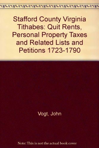 Stafford County Virginia Tithables: Quit Rents, Personal Property Taxes and Related Lists and Pet...