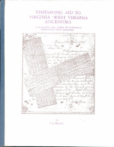 Stock image for Timesaving Aid to Virginia-West Virginia Ancestors , Four Volumes in One. for sale by Martin Nevers- used & rare books