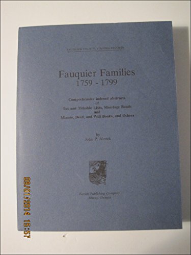 9780935931853: Fauquier families, 1759-1799: Comprehensive indexed abstracts of tax and tithable lists, marriage bonds, and minute, deed, and will books, and others (Fauquier County, Virginia records)