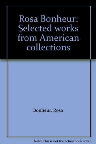 Rosa Bonheur: Selected works from American collections (9780935937053) by Bonheur, Rosa