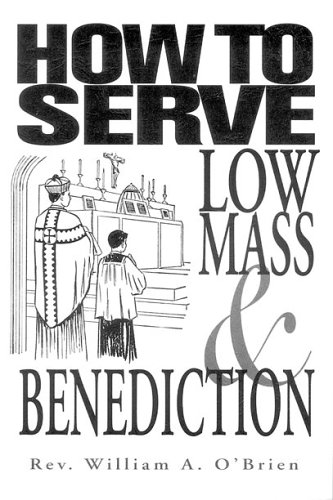 Beispielbild fr How to Serve Low Mass Benediction zum Verkauf von Front Cover Books